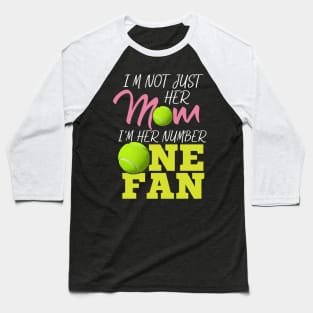 I'm Not Just Her Mum - Tennis Fan Gift Baseball T-Shirt